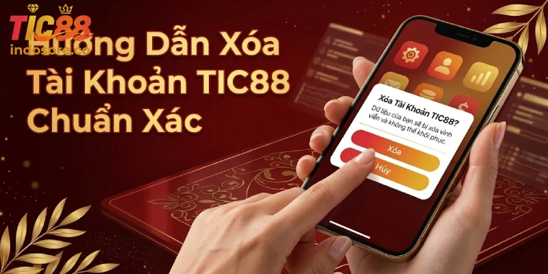 Hướng Dẫn Xóa Tài Khoản TIC88 Chuẩn Xác