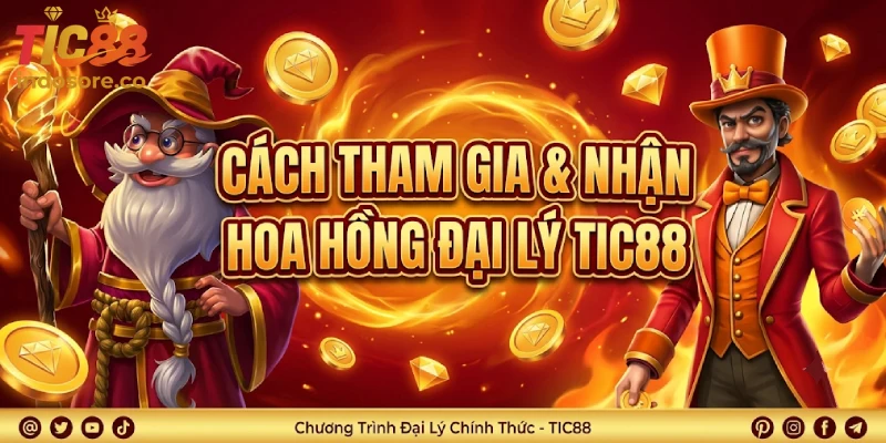 Quy Trình Đăng Ký & Cách Nhận Hoa Hồng Khi Thành Đại Lý TIC88