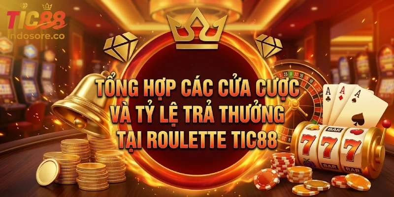 Tổng Hợp Các Cửa Cược Và Tỷ Lệ Trả Thưởng Tại Roulette TIC88